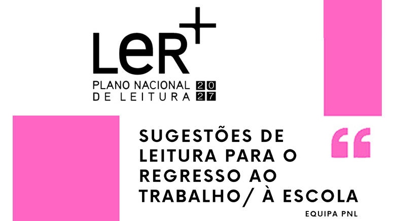 Sugestões de leitura para o regresso ao trabalho/ à escola