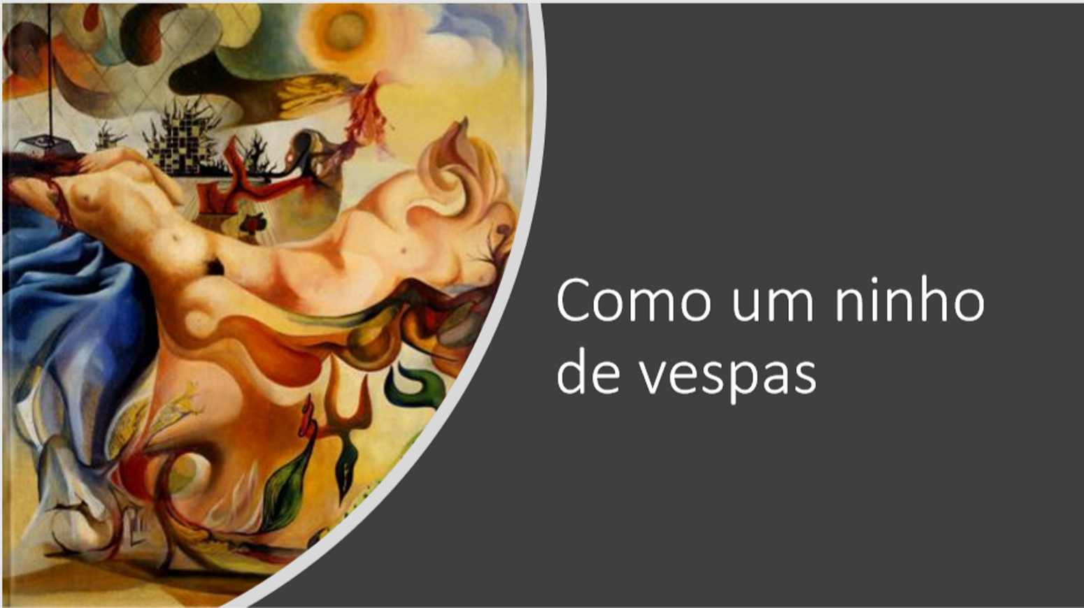 Como um ninho de vespas